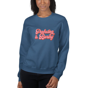Perfection is Boring Sweatshirt