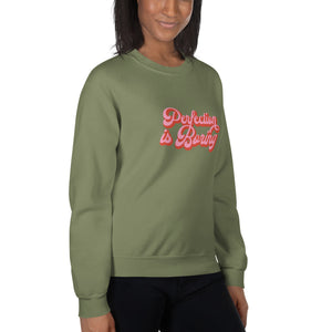 Perfection is Boring Sweatshirt